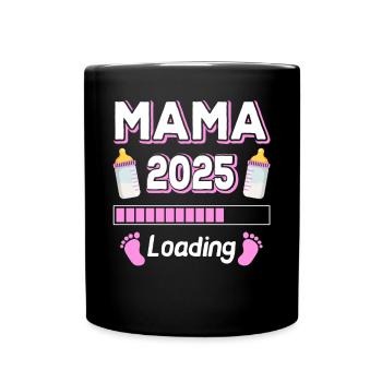 Mama 2025 Loading Mutter Mütter Mom Muttertag - Tasse einfarbig - Schwarz - Vorne