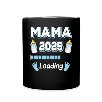 Mama 2025 Loading Mutter Mütter Mom Muttertag - Tasse einfarbig - Schwarz - Vorne
