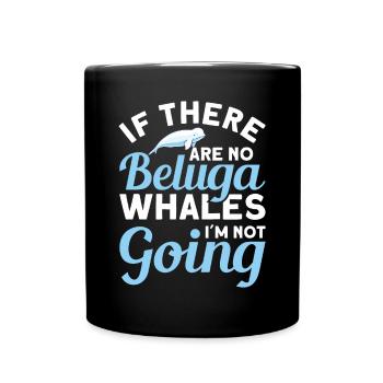 Beluga Whale Beluga Whale Whale Watching Dolphin Dolphin - Full Colour Mug - black - Front