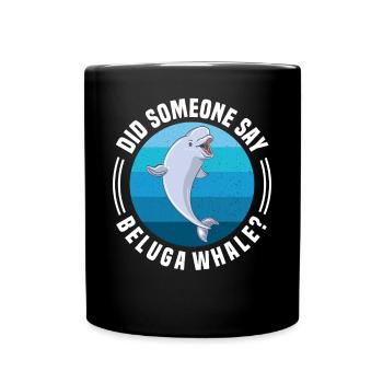 Beluga Whale Beluga Whale Whale Watching Dolphin Dolphin - Full Colour Mug - black - Front