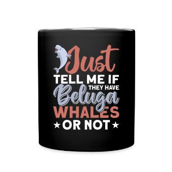 Beluga Whale Beluga Whale Whale Watching Dolphin Dolphin - Full Colour Mug - black - Front