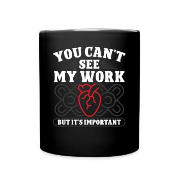 Cardiac Surgeon My Work Is Important Cardiac Surgery - Full Colour Mug - black - Front