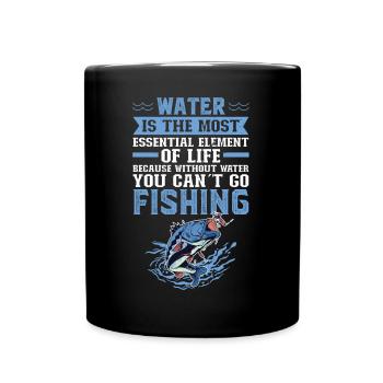 Water Is For Fishing - Fisherman And Angler - Full Colour Mug - black - Front