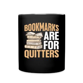 Bookmarks Are For Quitters - Tasse einfarbig - Schwarz - Vorne