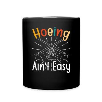 Hoeing ain't easy - Tasse einfarbig - Schwarz - Vorne