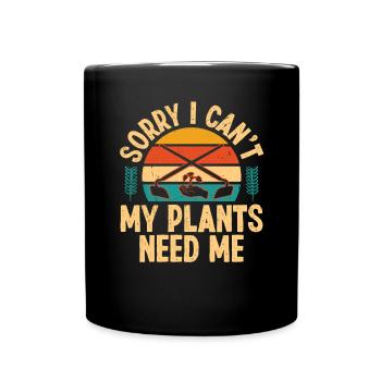 Sorry i can't my Plants need me - Tasse einfarbig - Schwarz - Vorne