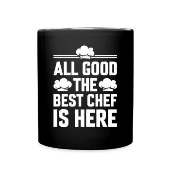 All Good The Best Chef Is Here Chef Cook Cook Hats - Full Colour Mug - black - Front