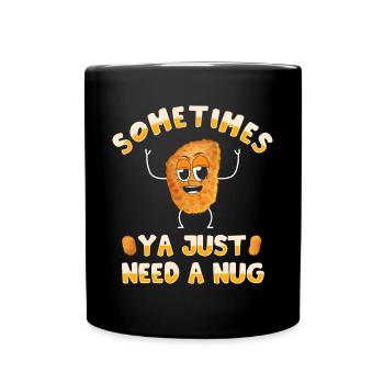 Sometimes you just need a nug chicken - Full Colour Mug - black - Front