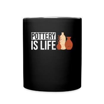 Pottery Is Life - Pottery Ceramic Artist - Full Colour Mug - black - Front