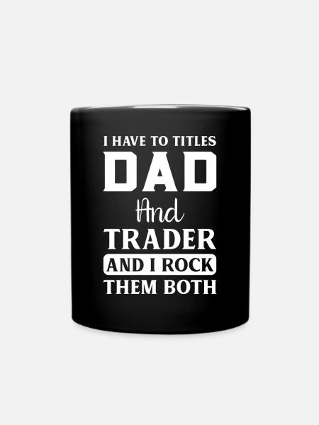 Trader Dad Father funny Trading Quotes and Sayings - Tasse einfarbig - Schwarz