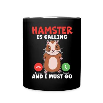 Hamster ruft an und ich muss gehen Hamsterbesitzer - Tasse einfarbig - Schwarz - Vorne