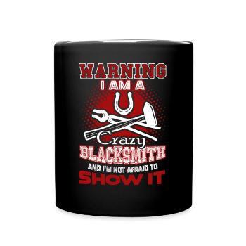 Blacksmith I Am A Crazy Blacksmith - Full Colour Mug - black - Front
