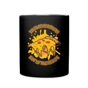 Your Opinion Was Not In The Recipe Pizza Oven - Full Colour Mug - black - Front