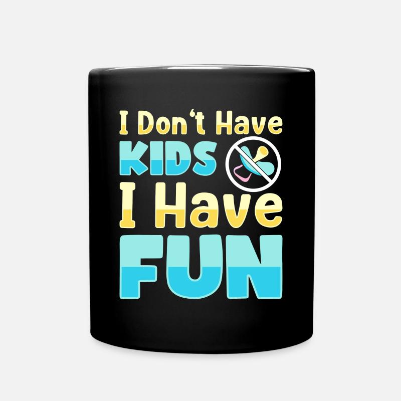 Ich habe keine Kinder, ich habe Spaß, ich bin - Tasse einfarbig - Schwarz