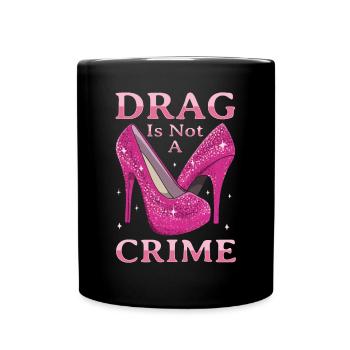 Drag ist kein Verbrechen Drag Queen LGBTQ - Tasse einfarbig - Schwarz - Vorne