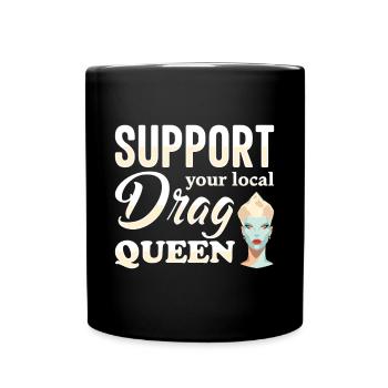 Unterstützen Sie Ihren lokalen Drag Queen Pride - Tasse einfarbig - Schwarz - Vorne
