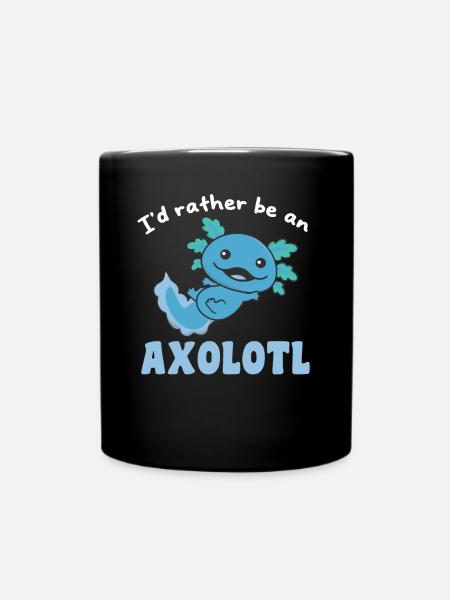 Ich wäre lieber ein Axolotl - süßes Axolotl - Tasse einfarbig - Schwarz