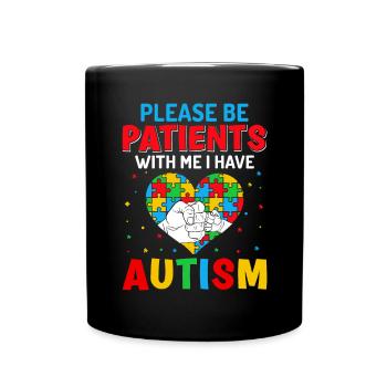 Please be Patients i have autism - Full Colour Mug - black - Front