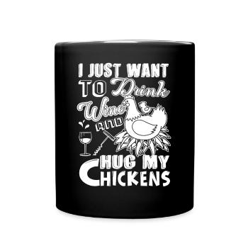Chicken Drink Wine And Hug My Chickens - Full Colour Mug - black - Front
