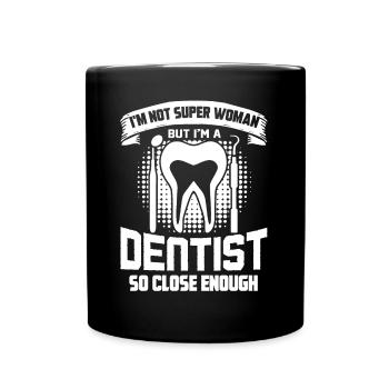 Dentist I'm A Dentist So Close Enough - Full Colour Mug - black - Front