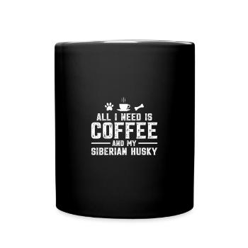 All I need is coffee and my Siberian Husky - Full Colour Mug - black - Front