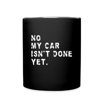Nein, mein Auto ist noch nicht fertig Lustiger Automechaniker Auto G - Tasse einfarbig - Schwarz - Vorne
