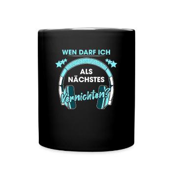 Wen Darf Ich Als Nächstes Vernichten Gaming - Tasse einfarbig - Schwarz - Vorne