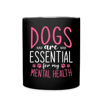 Dogs Are Essential For My Mental Health - Full Colour Mug - black - Front