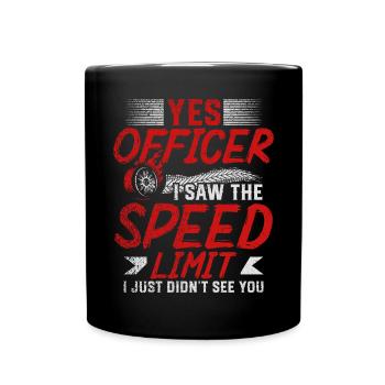 Yes Officer I Saw The Speed Limit I Just Didnt See - Tasse einfarbig - Schwarz - Vorne