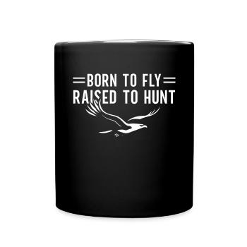 Zum Fliegen Geboren Und Zum Jagen Aufgezogen - Tasse einfarbig - Schwarz - Vorne