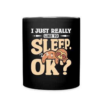 I just really like to sleep ok? Sloth - Full Colour Mug - black - Front
