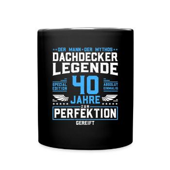 Dachdecker Legende - 40. Geburtstag Dachdecker - Tasse einfarbig - Schwarz - Vorne