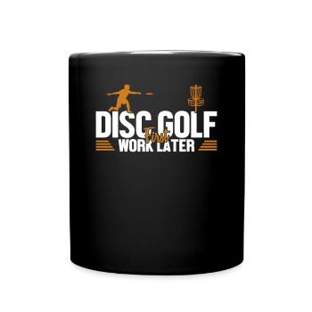 Disc Golf First Work Later Korb Scheibe Disc - Tasse einfarbig - Schwarz - Vorne