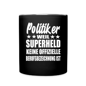 Politiker Superheld Spruch - Tasse einfarbig - Schwarz - Vorne