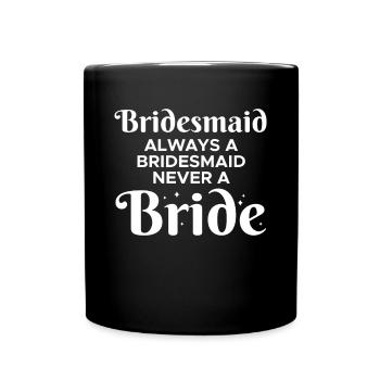 Bridesmaid Shirt Gift - Full Colour Mug - black - Front