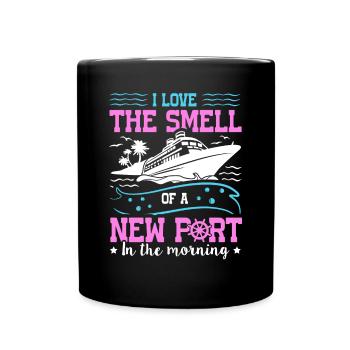 The Smell Of A New Port In The Morning Ship Cruise - Full Colour Mug - black - Front