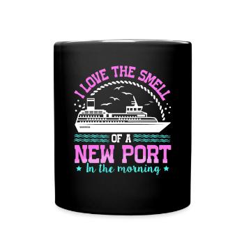 The Smell Of A New Port In The Morning Ship Cruise - Full Colour Mug - black - Front