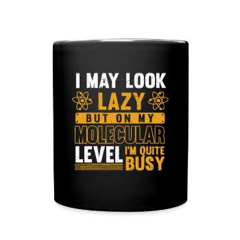 Science Geek I May Look Lazy Biologist Funny Biolo - Full Colour Mug - black - Front