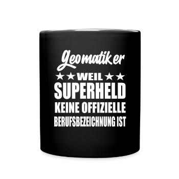 Geomatiker Superheld Spruch - Tasse einfarbig - Schwarz - Vorne