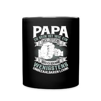 Papa zu sein ist ein Vollzeitjob - Tasse einfarbig - Schwarz - Vorne
