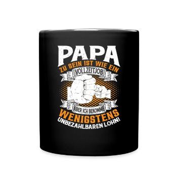 Papa zu sein ist wie ein Vollzeitjob - Tasse einfarbig - Schwarz - Vorne