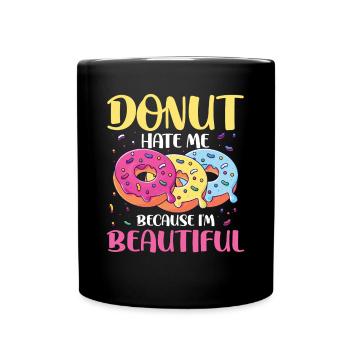 Donut Hate Me Because I'm Beautiful - Tasse einfarbig - Schwarz - Vorne