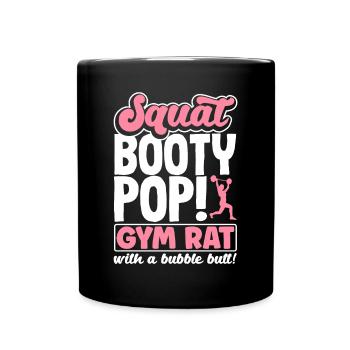 Squat, Booty, Pop! Gym rat with a Bubble Butt - Tasse einfarbig - Schwarz - Vorne