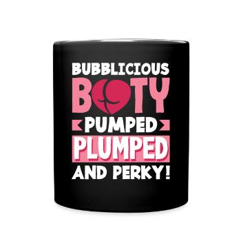 Bubblicious Booty: Pumped, Plumped, and Perky - Tasse einfarbig - Schwarz - Vorne