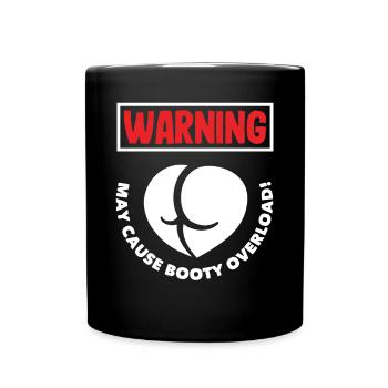 Warning: May Cause Booty Overload - Tasse einfarbig - Schwarz - Vorne