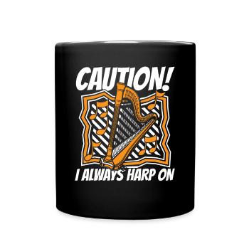 I Always Harp On Konzertharfe Harfenmusik - Tasse einfarbig - Schwarz - Vorne