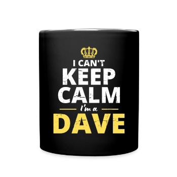 I Can't Keep Calm I'm A Dave - Full Colour Mug - black - Front