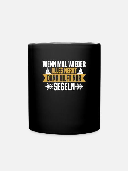 Wenn mal wieder alles nervt Segeln - Tasse einfarbig - Schwarz