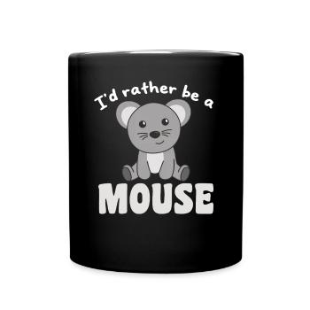 Ich wäre lieber eine Maus - süße Maus - Tasse einfarbig - Schwarz - Vorne