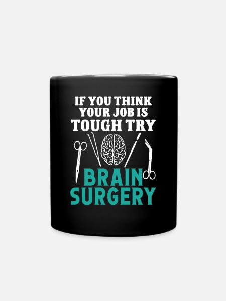 Gehirnchirurg Try Brain Surgery Neurochirurg - Tasse einfarbig - Schwarz